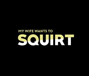 My Wife Wants To Squirt - CouplesCinema (2018)